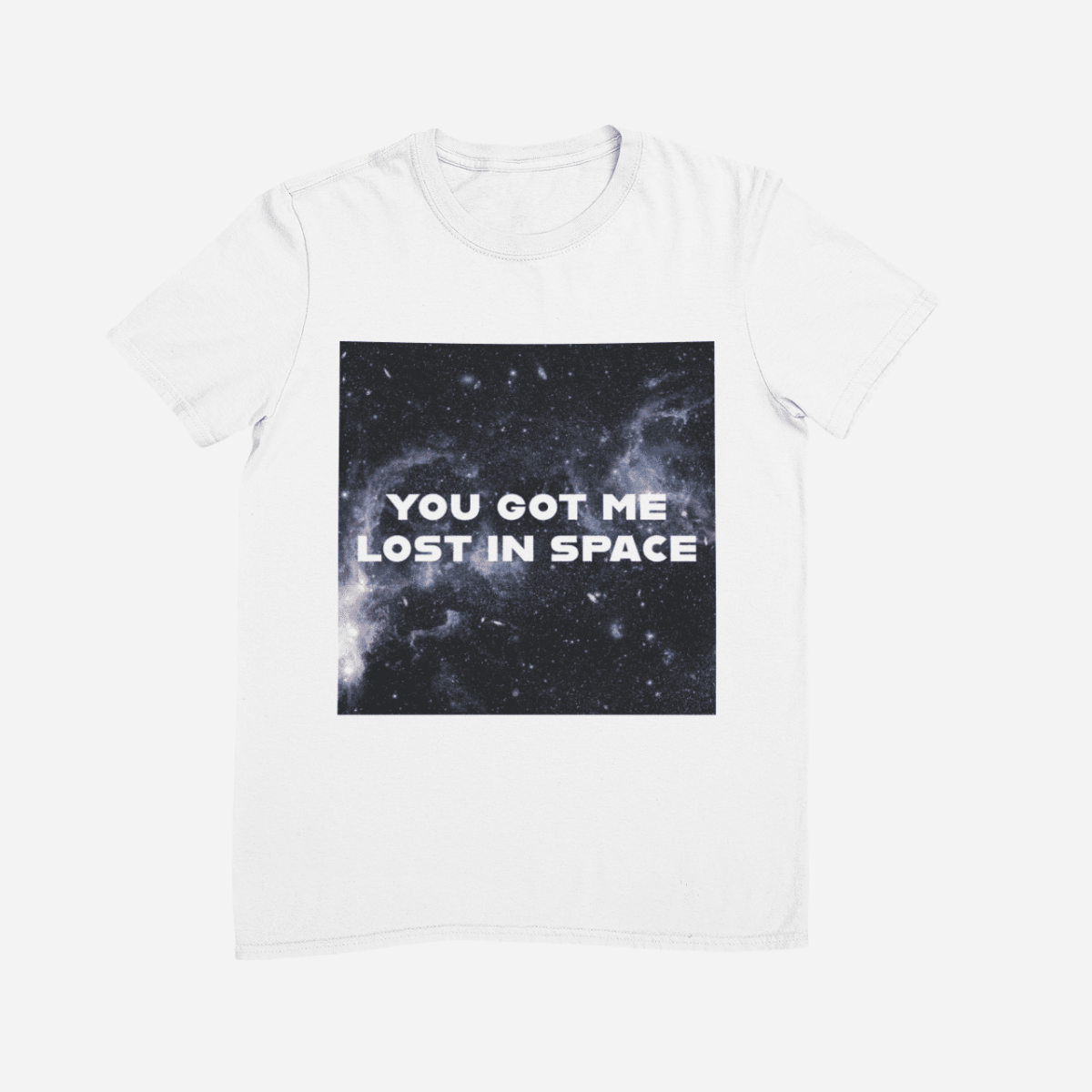 YOU GOT ME LOST IN SPACE - White